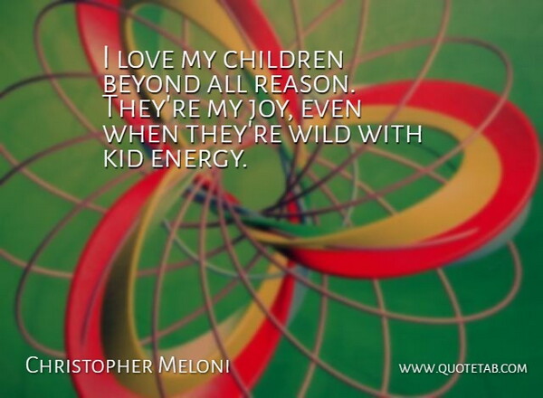 Christopher Meloni Quote About Love, Children, Kids: I Love My Children Beyond...