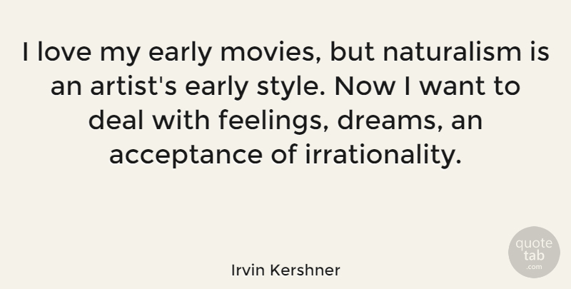 Irvin Kershner Quote About Dream, Acceptance, Artist: I Love My Early Movies...