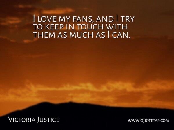 Victoria Justice Quote About Love: I Love My Fans And...