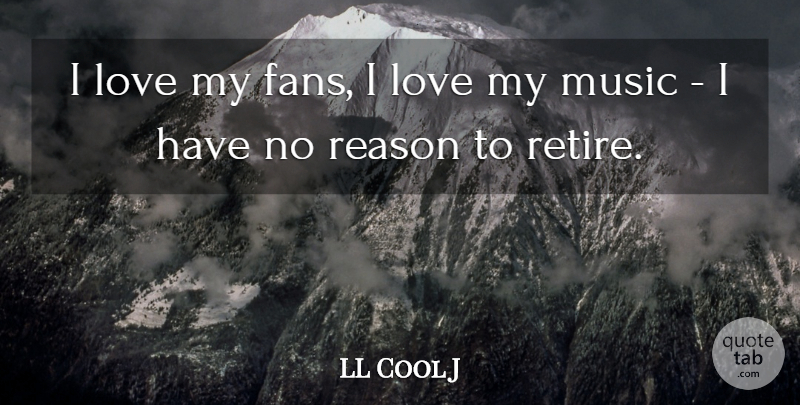 LL Cool J Quote About Love, Music: I Love My Fans I...