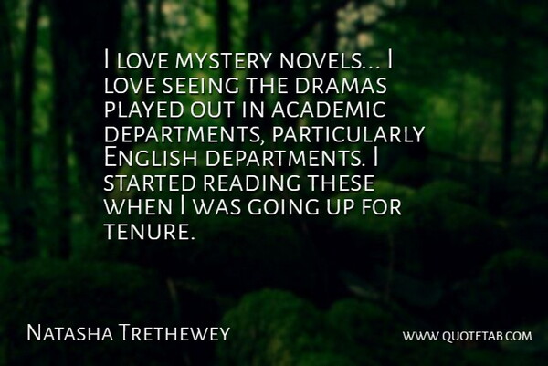 Natasha Trethewey Quote About Academic, Dramas, English, Love, Played: I Love Mystery Novels I...