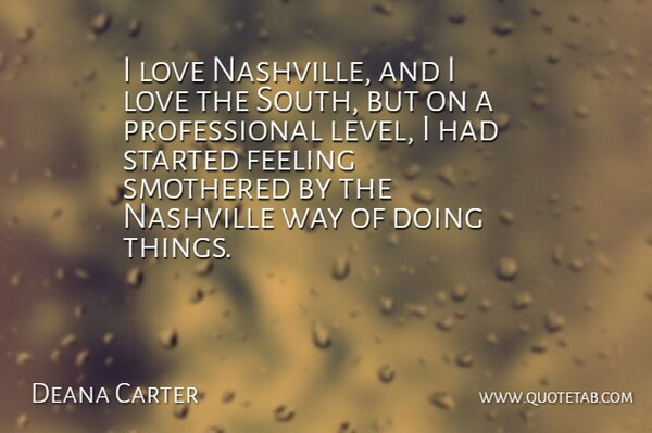 Deana Carter Quote About Nashville, Feelings, Levels: I Love Nashville And I...