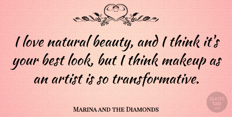 Marina and the Diamonds Quote About Makeup, Thinking, Artist: I Love Natural Beauty And...