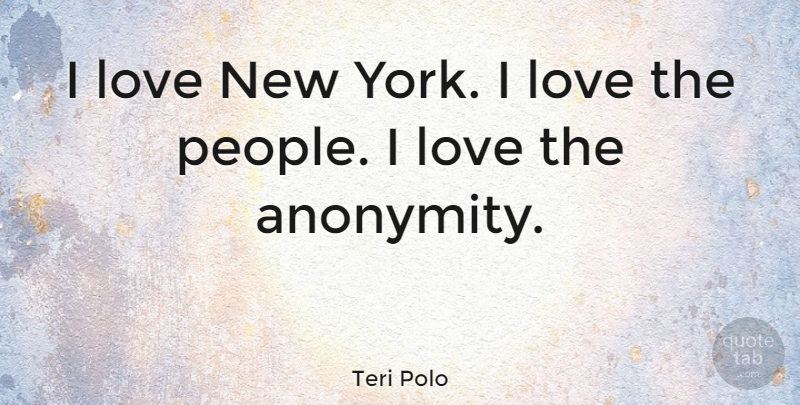 Teri Polo Quote About Love: I Love New York I...