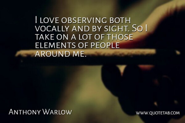 Anthony Warlow Quote About Both, Love, Observing, People: I Love Observing Both Vocally...