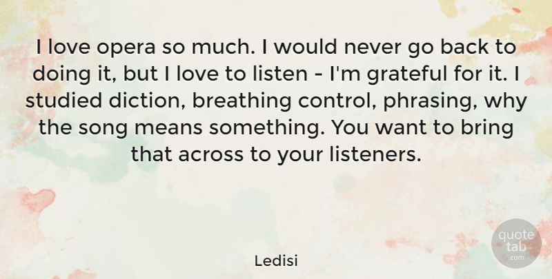 Ledisi Quote About Song, Grateful, Mean: I Love Opera So Much...