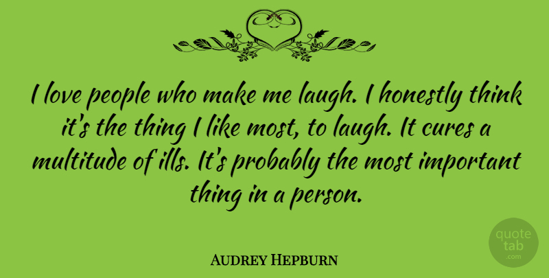 Audrey Hepburn Quote About Love, Inspirational, Life: I Love People Who Make...