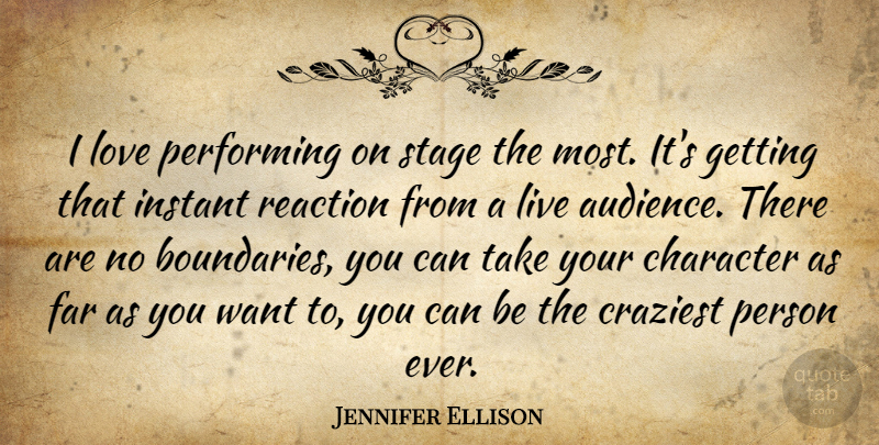 Jennifer Ellison Quote About Character, Want, Boundaries: I Love Performing On Stage...