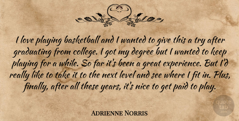 Adrienne Norris Quote About Basketball, Degree, Far, Fit, Graduating: I Love Playing Basketball And...
