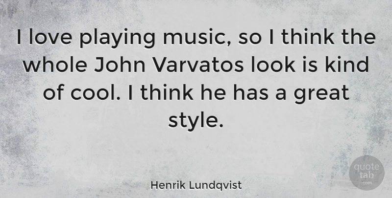 Henrik Lundqvist Quote About Great, John, Love, Music, Playing: I Love Playing Music So...