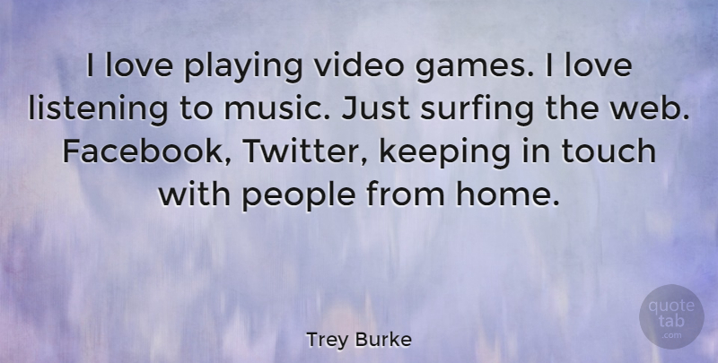 Trey Burke Quote About Home, Keeping, Listening, Love, Music: I Love Playing Video Games...