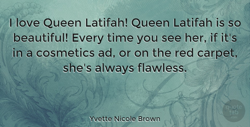 Yvette Nicole Brown Quote About Beautiful, Queens, Flawless: I Love Queen Latifah Queen...