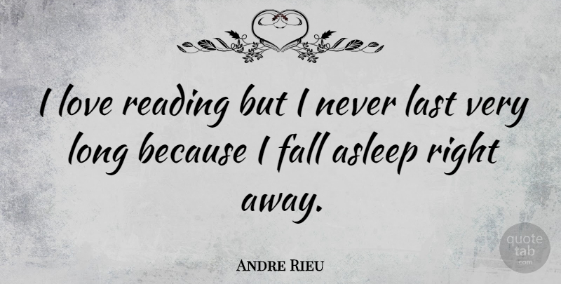 Andre Rieu Quote About Fall, Reading, Long: I Love Reading But I...