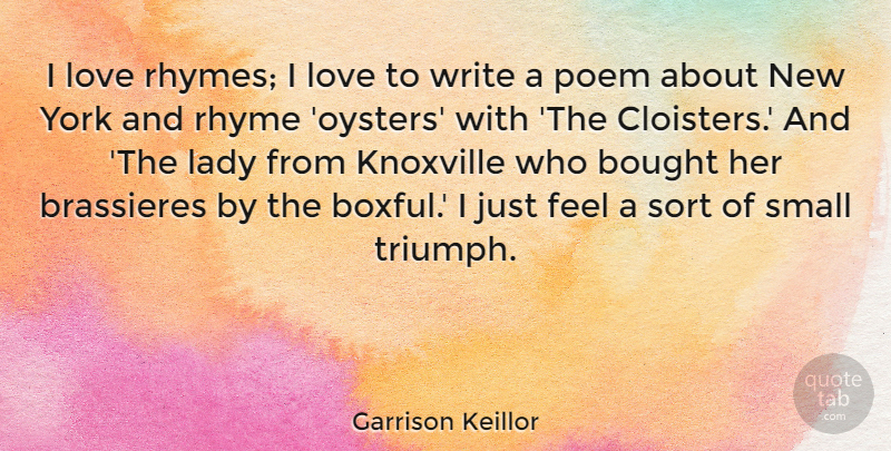 Garrison Keillor Quote About New York, Writing, Oysters: I Love Rhymes I Love...