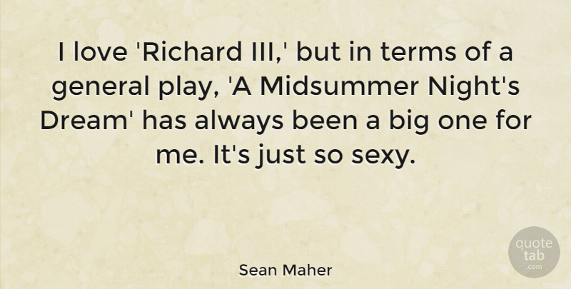 Sean Maher Quote About General, Love, Terms: I Love Richard Iii But...