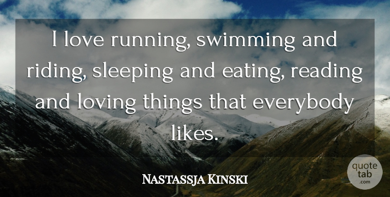 Nastassja Kinski Quote About Running, Reading, Sleep: I Love Running Swimming And...