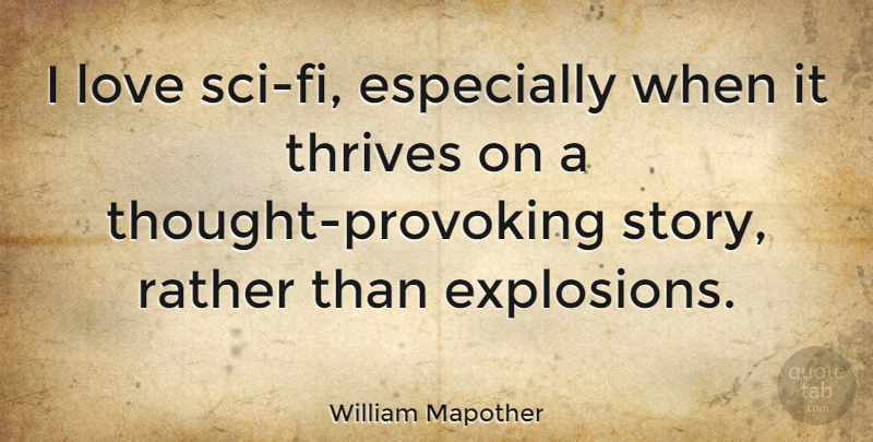 William Mapother Quote About Thought Provoking, Stories, Sci Fi: I Love Sci Fi Especially...