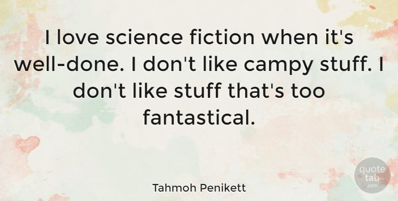 Tahmoh Penikett Quote About Fiction, Love, Science, Stuff: I Love Science Fiction When...