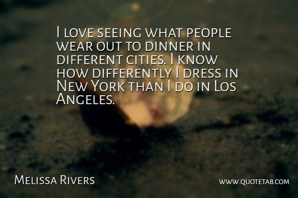 Melissa Rivers Quote About New York, Cities, People: I Love Seeing What People...