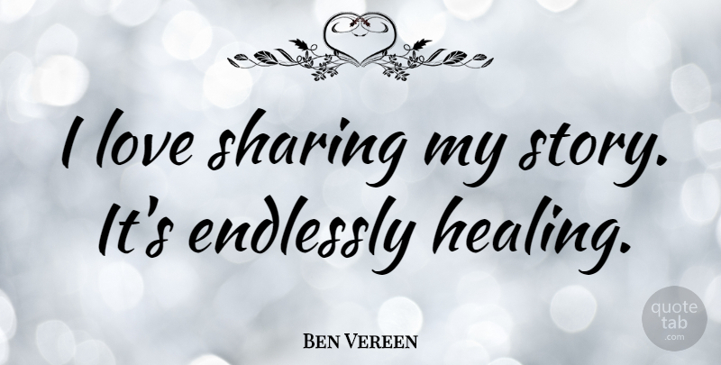 Ben Vereen Quote About Healing, Stories: I Love Sharing My Story...
