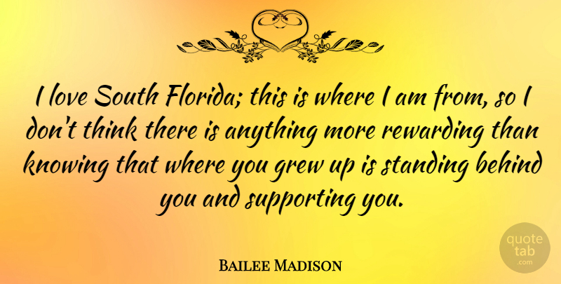 Bailee Madison Quote About Grew, Love, Rewarding, South, Standing: I Love South Florida This...