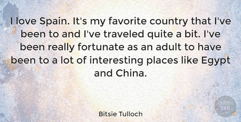 Bitsie Tulloch Quote About Country, Egypt, Interesting: I Love Spain Its My...