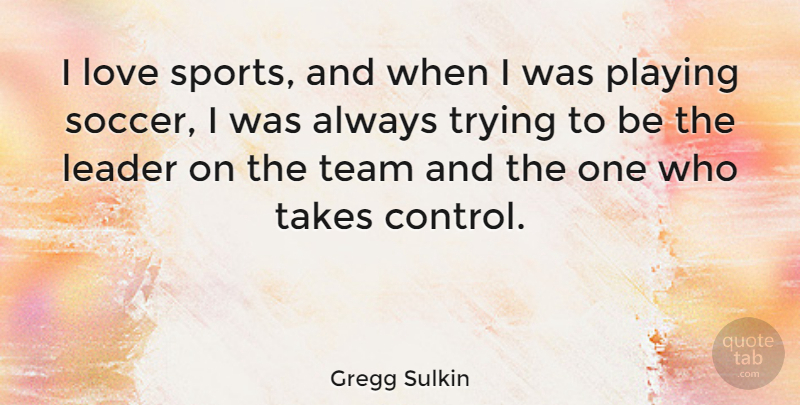 Gregg Sulkin Quote About Soccer, Sports, Team: I Love Sports And When...