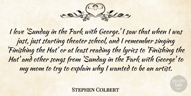 Stephen Colbert Quote About Explain, Love, Lyrics, Mom, Park: I Love Sunday In The...