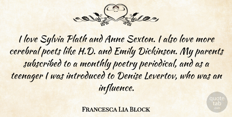 Francesca Lia Block Quote About Anne, Cerebral, Emily, Introduced, Love: I Love Sylvia Plath And...