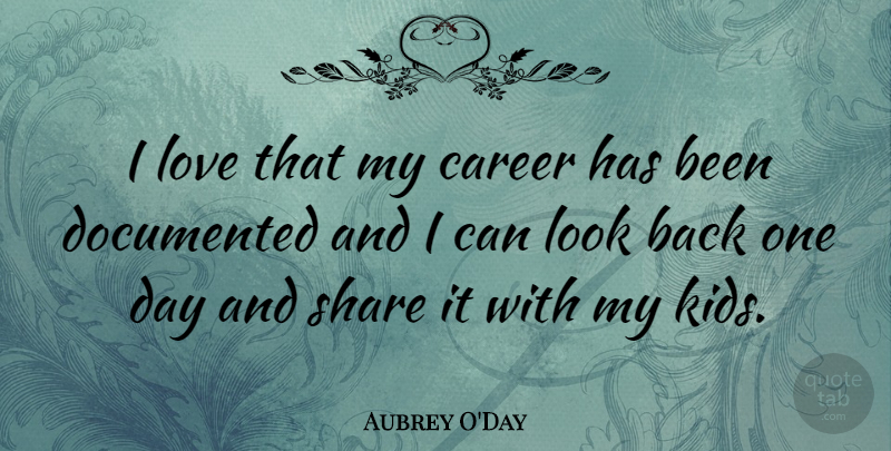Aubrey O'Day Quote About Kids, Careers, One Day: I Love That My Career...