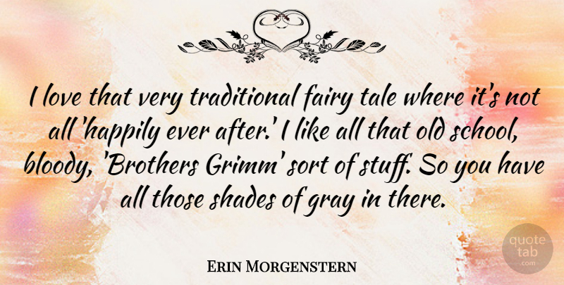 Erin Morgenstern Quote About Fairy, Love, Sort, Tale: I Love That Very Traditional...