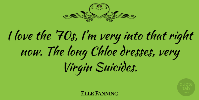 Elle Fanning Quote About Suicide, Long, Dresses: I Love The 70s Im...