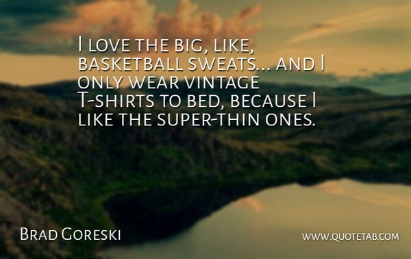 Brad Goreski Quote About Love, Wear: I Love The Big Like...