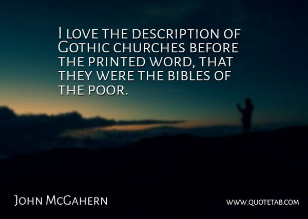 John McGahern Quote About Printed Word, Church, Gothic: I Love The Description Of...