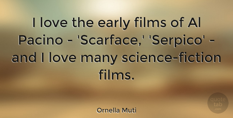 Ornella Muti Quote About Films, Love: I Love The Early Films...