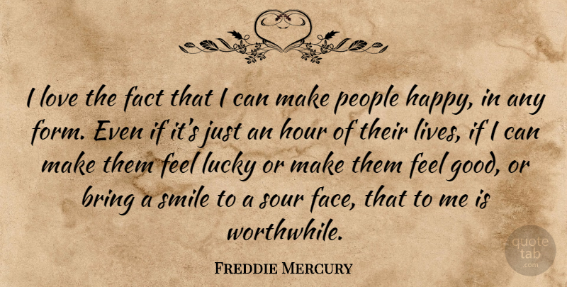 Freddie Mercury Quote About People, Feel Good, Faces: I Love The Fact That...