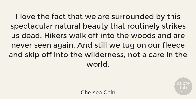 Chelsea Cain Quote About Beauty, Fact, Love, Natural, Seen: I Love The Fact That...
