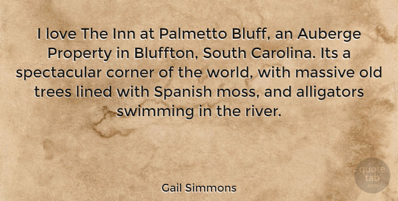 Gail Simmons Quote About Swimming, Rivers, Tree: I Love The Inn At...