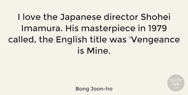 Bong Joon-ho Quote About Titles, Directors, Vengeance: I Love The Japanese Director...