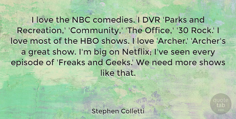 Stephen Colletti Quote About Episode, Great, Hbo, Love, Nbc: I Love The Nbc Comedies...
