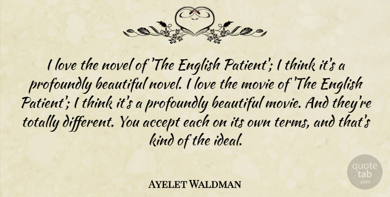 Ayelet Waldman Quote About Beautiful, Thinking, Different: I Love The Novel Of...