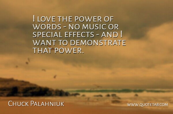 Chuck Palahniuk Quote About Effects, Love, Music, Power, Special: I Love The Power Of...