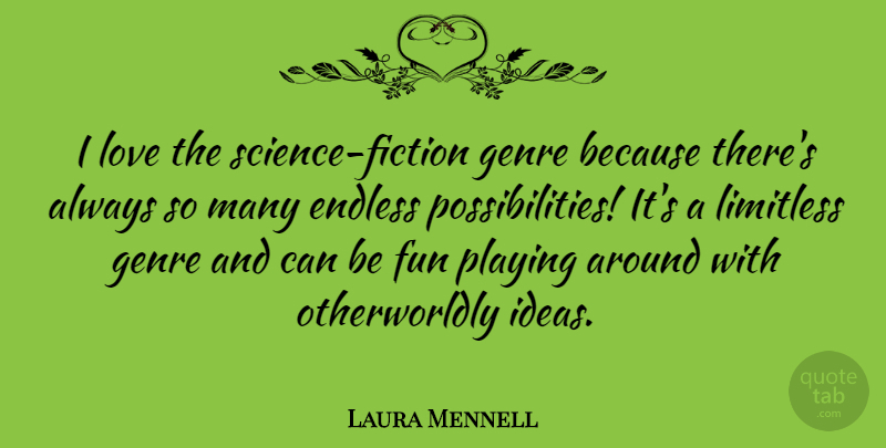 Laura Mennell Quote About Fun, Ideas, Fiction: I Love The Science Fiction...