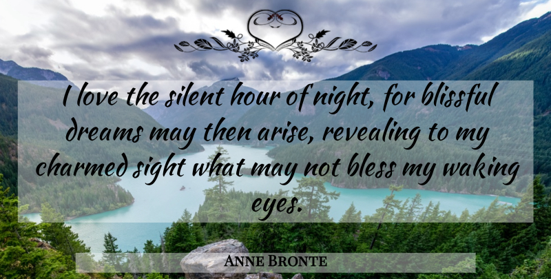 Anne Bronte Quote About Good Night, Dream, Eye: I Love The Silent Hour...