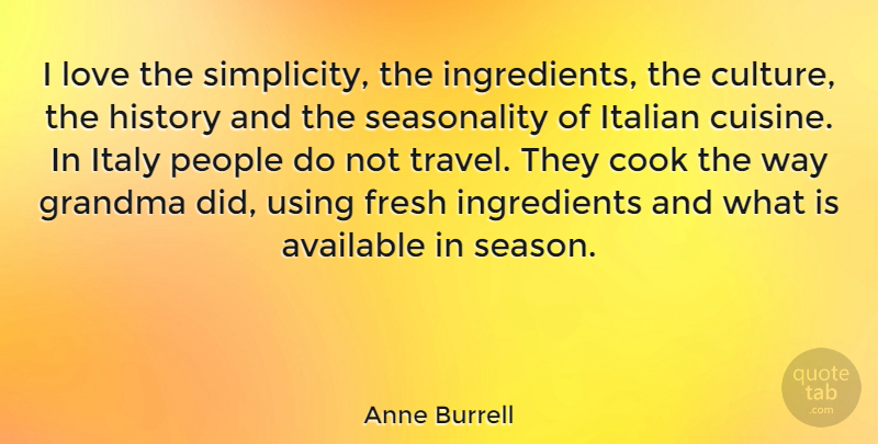 Anne Burrell Quote About Grandma, Italian, People: I Love The Simplicity The...