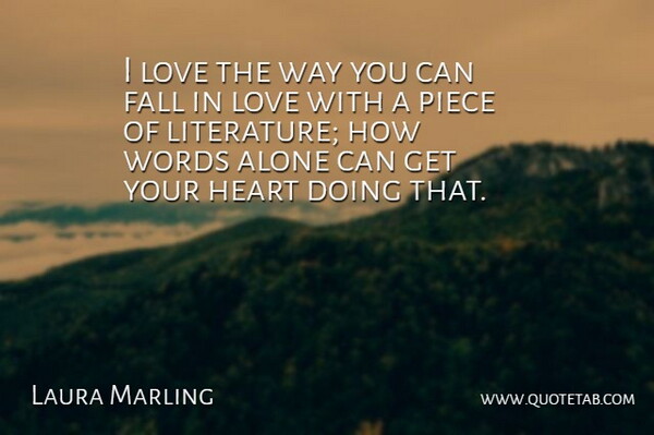 Laura Marling Quote About Falling In Love, Heart, Pieces: I Love The Way You...
