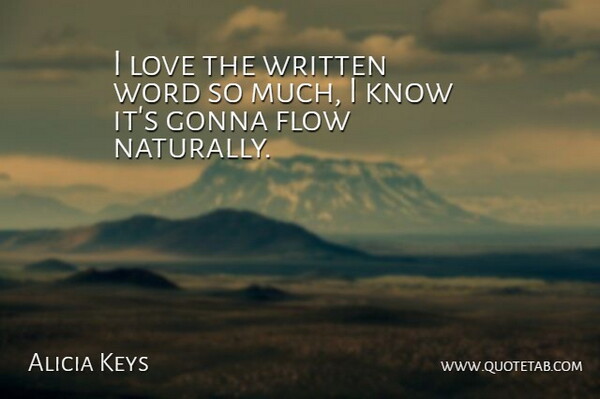 Alicia Keys Quote About Flow, Written Word, Knows: I Love The Written Word...