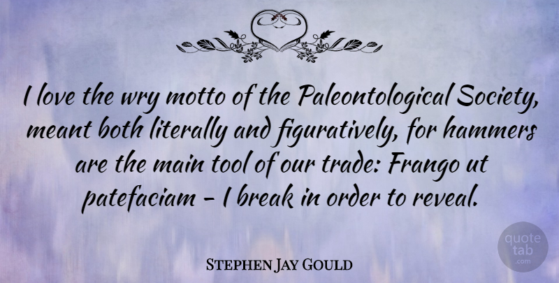 Stephen Jay Gould Quote About Order, Hammers, Tools: I Love The Wry Motto...