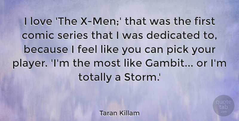 Taran Killam Quote About Comic, Love, Pick, Series, Totally: I Love The X Men...