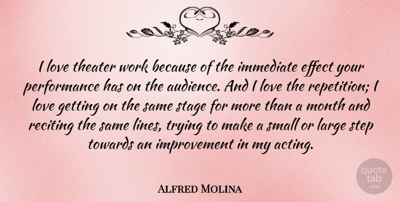 Alfred Molina Quote About Trying, Acting, Lines: I Love Theater Work Because...